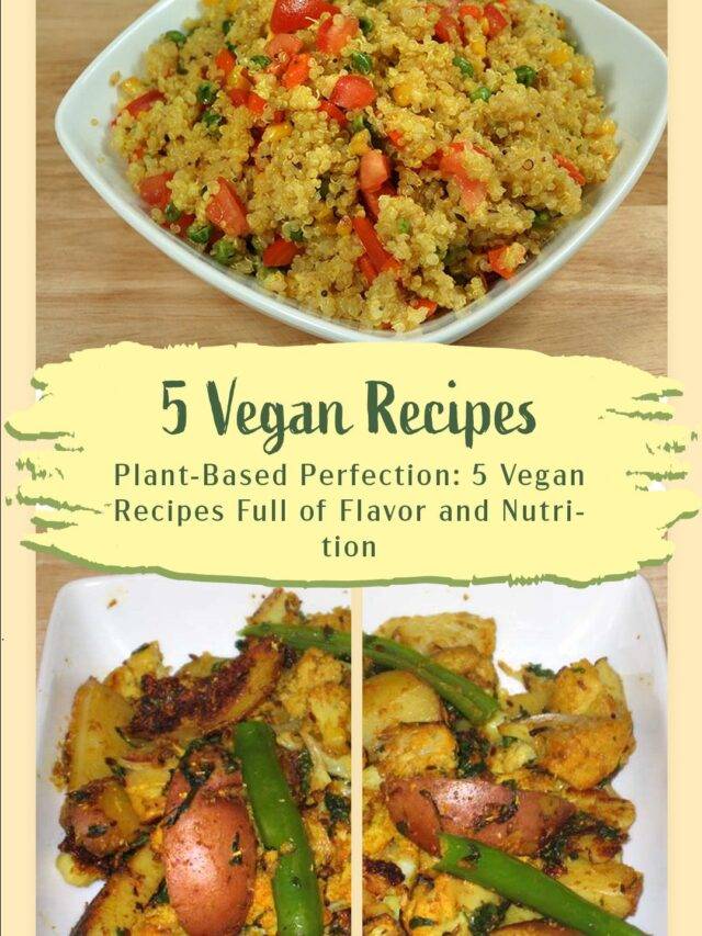 Plant-Based Perfection: 5 Vegan Recipes Full of Flavor and Nutrition